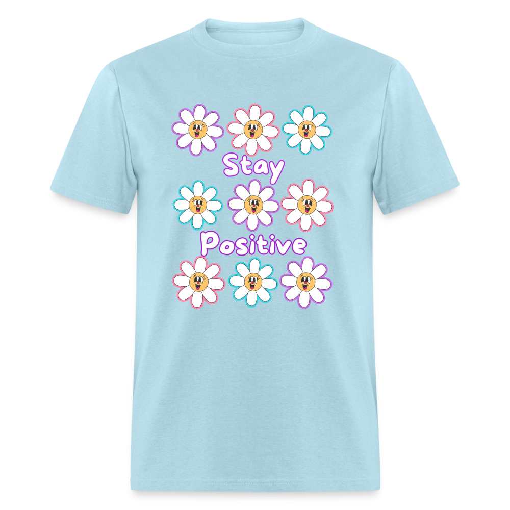 Stay Positive Unisex Classic T-Shirt - powder blue